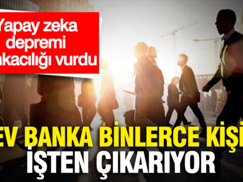 Dev Bankadan Şok İşten Çıkarma Kararı: Yapay Zeka Bankacılık Sektörünü Dönüştürüyor