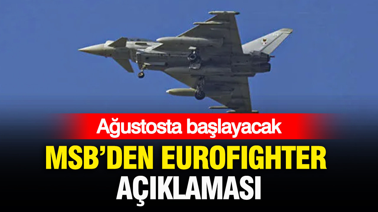 Msbden eurofighter aciklamasi agustosta ilk personeller gonderilecek eBjZ4A58